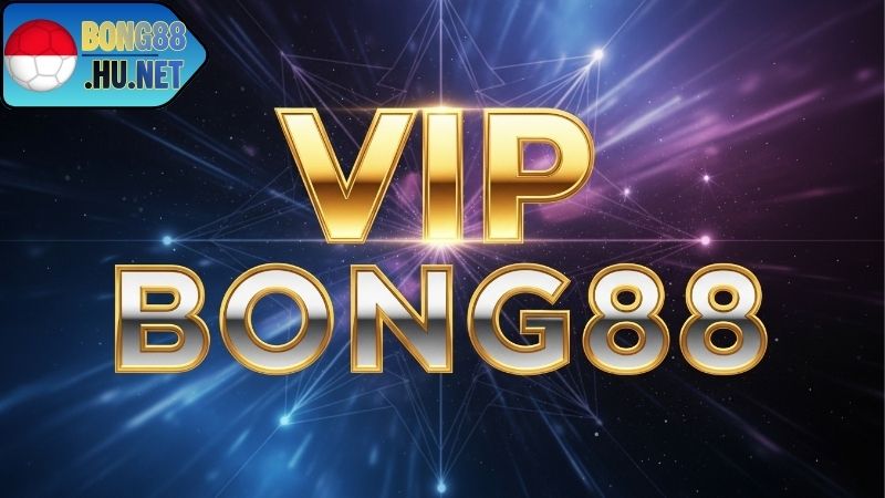 VIP BONG88 – Trải Nghiệm Đẳng Cấp Thành Viên Thượng Lưu - davor